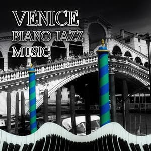 Venice - Piano Jazz Music, Romantic Piano Songs for Candle Light Dinner for Two, Magic Moments with Piano Bar Music, Italian Vacations - Italian Romantic Piano Jazz Academy