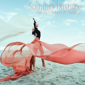Summer Daytime: Full-Body Balance & Stability, 15-Minute Stretching Routine, Make Music Day, Physical and Mental Signs of Blocked Energy - Gentle Instrumental Music Paradise