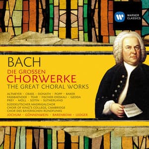 Bach: Die großen Chorwerke - Johann Sebastian Bach