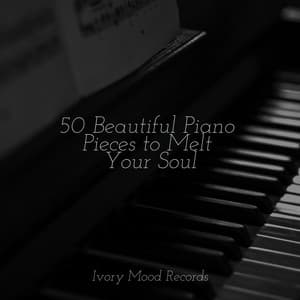 50 Beautiful Piano Pieces to Melt Your Soul - Ivory Mood