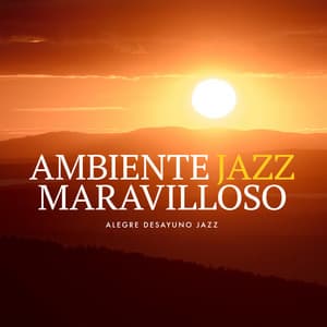 Ambiente Jazz Maravilloso - Alegre Desayuno Jazz