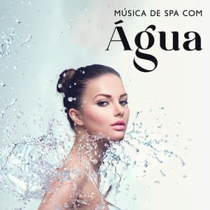 Música de Spa com Água: Dormir Profundamente, Relaxamento Total, Alívio do Estresse, Massagem, Yoga - Meditação e Espiritualidade Musica Academia