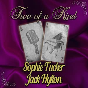 Two of a Kind: Mike Sophie Tucker & Jack Hylton - Sophie Tucker