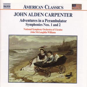 Carpenter: Adventures in A Perambulator / Symphonies Nos. 1 and 2 - John Alden Carpenter