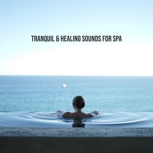 Tranquil & Healing Sounds for Spa – Peace for the Soul, Rest for the Senses with Calm & Relaxing Background New Age Tones - Spa Relaxing New Age Project