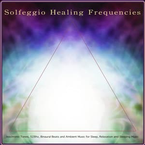 Solfeggio Healing Frequencies: Isochronic Tones, 528hz, Binaural Beats and Ambient Music for Sleep, Relaxation and Sleeping Music - Solfeggio Healing Frequencies
