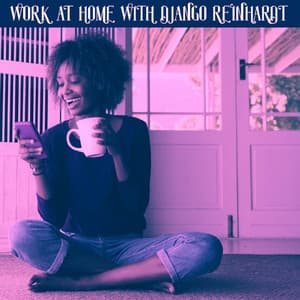Work at Home With Django Reinhardt - Django Reinhardt