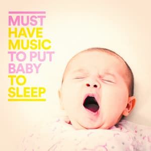 Must Have Music to Put Baby to Sleep - Smart Baby Lullaby