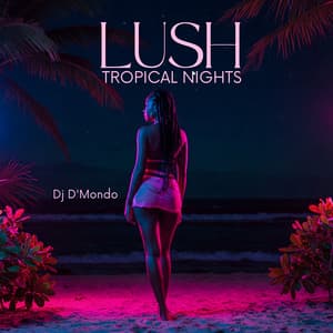 Lush Tropical Nights - Dj D'Mondo