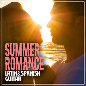 Summer Romance: Latin & Spanish Guitar - Latin Guitar