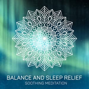 Balance and Sleep Relief - Soothing Meditation: Blissful Sleep, Relaxing Sounds of Nature, Healing Music - Sleep New Age Master