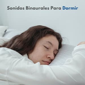 Sonidos Binaurales Para Dormir - Relajación del Sueño Profundo