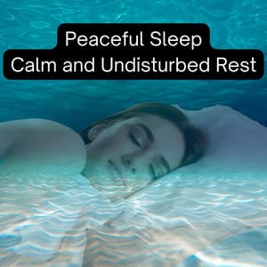 Peaceful Sleep: Calm and Undisturbed Rest - Deep Sleep Underwater