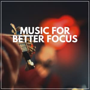Music for Better Focus - Concentration