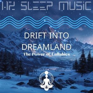 Drift into Dreamland: The Power of Lullabies - Hz Sleep Music