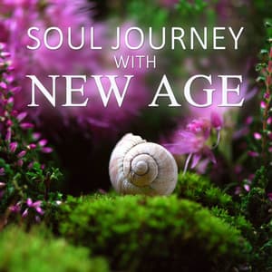 Soul Journey with New Age - Soothing Music for Deep Meditation & Yoga, Sensuality Sounds to Cosmetic Treatments, Wellness, SPA & Beauty - Sensual New Age Music Sanctuary