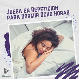Juega en Repetición para Dormir Ocho Horas - #Relajante