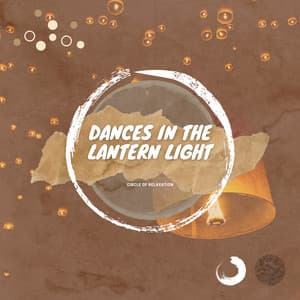 Dances in the Lantern Light - Circle of Relaxation