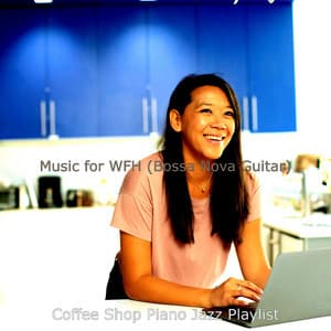 Music for WFH - Coffee Shop Piano Jazz Playlist
