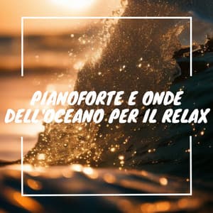 Pianoforte e onde dell'oceano per il relax - Musica Curativa Club