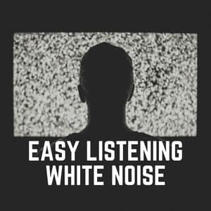 Easy Listening White Noise - Natural White Noise Relaxation