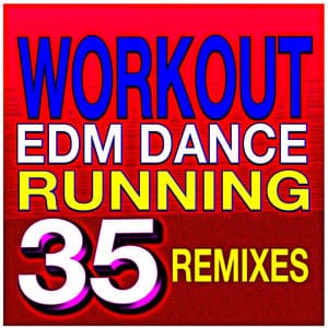 Workout EDM Dance Running 35 Remixes - Cardio Hits! Workout