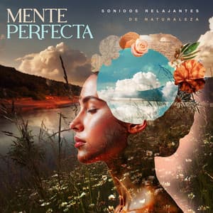 Mente Perfecta - Sonidos Relajantes de Naturaleza
