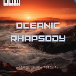 Oceanic Rhapsody - Soothing Sea Serenity