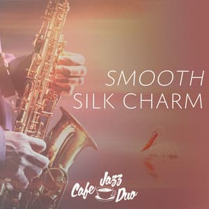 Smooth Silk Charm - Cafe Jazz Duo