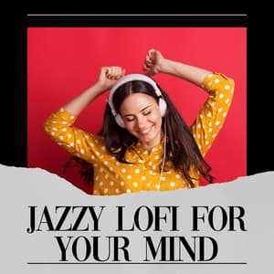 Jazzy Lofi for Your Mind - Lofi-Hip-Hop-Humanoid