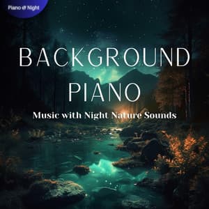 Background Piano Music with Night Nature Sounds - Piano & Night