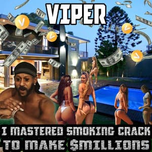 I Mastered Smoking Crack To Make $millions - Viper