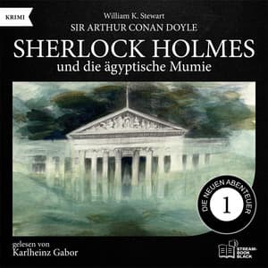 Sherlock Holmes und die ägyptische Mumie - Sherlock Holmes - Die neuen Abenteuer