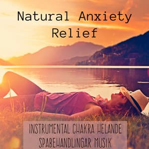 Natural Anxiety Relief - Instrumental Chakra Helande Spabehandlingar Musik för Djup Meditation Yogateknik Sömncykel och Massage Terapi - Instrumental Piano Music
