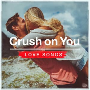 Crush on You Love Songs - Chansons d'amour
