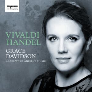 Handel: Silete Venti, Gloria, Salve Regina – Vivaldi: Nulla in Mundo Pax Sincera - Grace Davidson