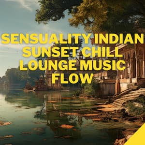 Sensuality Indian Sunset Chill Lounge Music Flow - #Chill