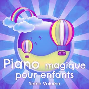 Piano magique pour enfants: 2ème Volume, Berceuses de ballades, Piano doux de nuit, Sommeil reposant à l'heure du déjeuner - Piano musique académie pour bébé