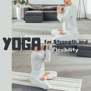 Yoga for Strength and Flexibility - Namaste Healing Yoga