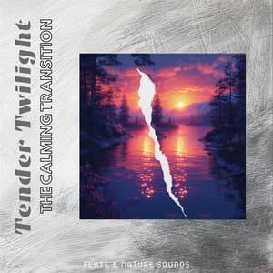 Tender Twilight: The Calming Transition - Flute & Nature Sounds