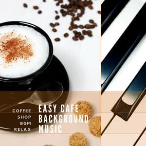 Easy Cafe Background Music - Coffee Shop BGM Relax