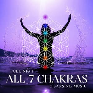 Full Night All 7 Chakras Cleansing Music - Balanced Yoga Life