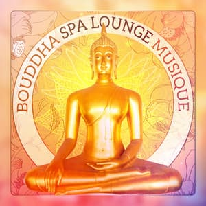 Bouddha spa lounge musique - Atmosphère sereine, Oasis de massage zen, Harmonie et détente - Bien-être Spa Musique Collection