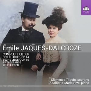 Émile Jaques-Dalcroze: Complete Lieder - Émile Jaques-Dalcroze