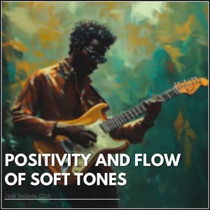 Positivity and Flow of Soft Tones - Jazz Ballads Club