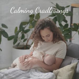Calming Cradlesongs - Gentle Baby Lullabies World