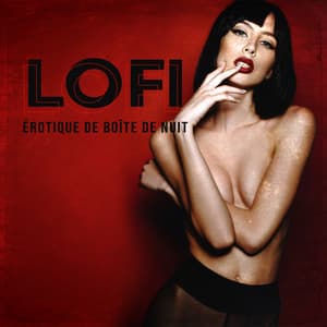 Lofi érotique de boîte de nuit: Amours sexy, Musique excitante pour le sexe, Extase tantrique la plus raffinée, Café tanta, Lofi sexy, Détente lente sophistiquée, Ambiances érotiques - Erotique Chillout Musique Café