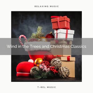 Wind in the Trees and Christmas Classics - Relaxing Music Therapy
