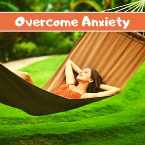Overcome Anxiety - Relaxing New Age Spiritual Music to Stop Worrying and End Panic - Spa Music Relaxation Therapy