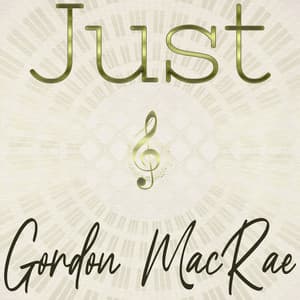 Just Gordon MacRae - Gordon MacRae